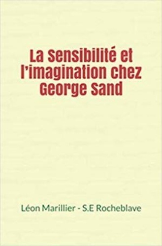 La Sensibilité et l’imagination chez George Sand