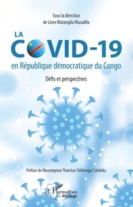 Léon Matangila Musadila - La COVID-19 en République démocratique du Congo - Défis et perspectives.