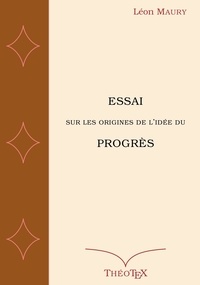 Livres électroniques téléchargement gratuit Essai sur les origines de l'idée du progrès par Léon Maury ePub RTF MOBI