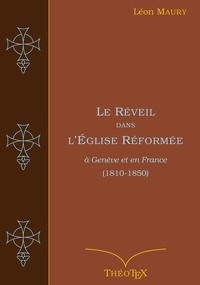 Léon Maury - Le Réveil dans l'Église Réformée - à Genève et en France (1810 à 1850).
