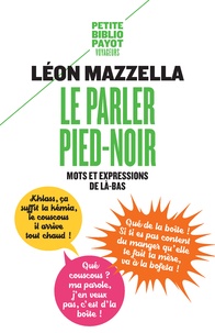 Léon Mazzella - Le parler pied-noir - Mots et expressions de là-bas.