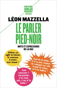 Léon Mazzella - Le Parler pied-noir - Mots et expressions de là-bas.