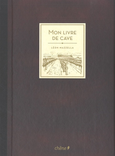 Léon Mazzella - Mon Livre de cave.