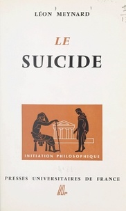 Léon Meynard et Jean Lacroix - Le suicide - Étude morale et métaphysique.