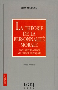 Léon Michoud - La Theorie De La Personnalite Morale Et Son Application Au Droit Francais. Tome 1.