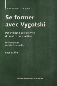 Léon Miffre - Se former avec Vygotski - Psychologie de l'activité du maître en situation.