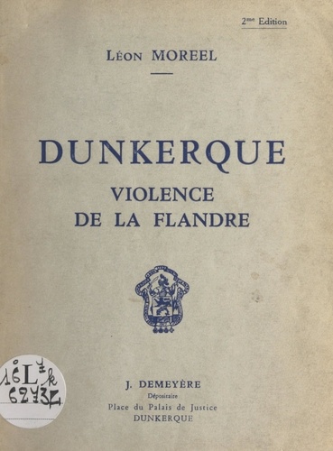 Dunkerque. Violence de la Flandre