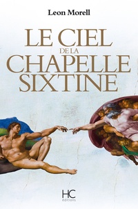 Téléchargez des livres gratuits pour Android Le Ciel de la chapelle sixtine 9782357201668 in French par Leon Morell