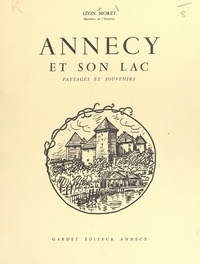 Léon Moret - Annecy et son lac - Paysages et souvenirs.