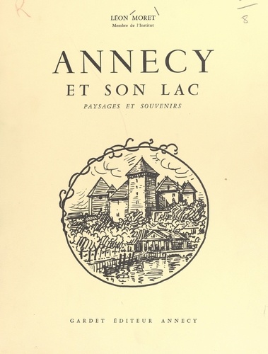 Annecy et son lac. Paysages et souvenirs