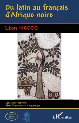 Léon Nadjo - Du latin au français d'Afrique noire.