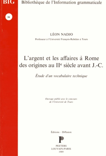 Léon Nadjo - L'argent et les affaires à Rome des origines au IIe siècle avant J-C - Etude d'un vocabulaire technique.