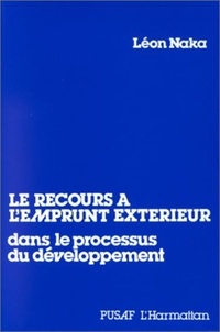 Léon Naka - Le recours à l'emprunt extérieur dans le processus de développement.