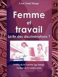 Léon Noah Manga - Femme et travail - La fin des discriminations ?.