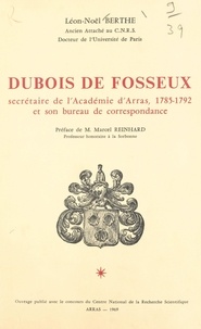 Léon-Noël Berthe et L. Boilly - Dubois de Fosseux, secrétaire de l'Académie d'Arras, 1785-1792 et son bureau de correspondance.