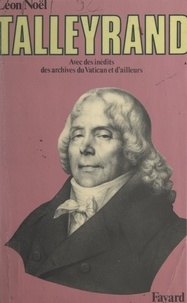 Leon Noël - Énigmatique Talleyrand.