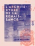 Léon Palustre - L'Architecture de la Renaissance.