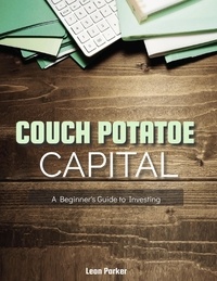  Leon Parker - Couch Potato Capital: A Beginner's Guide to Investing.