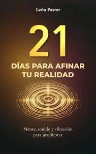 21 Días para Afinar tu Realidad