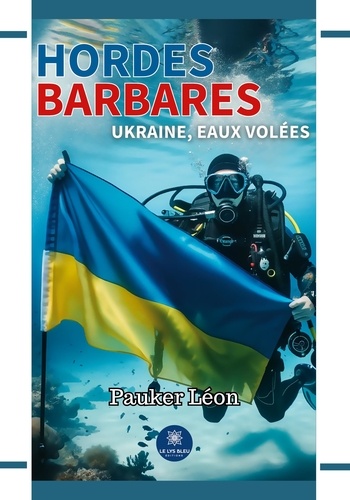 Hordes barbares. Ukraine, eaux volées