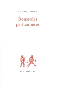 Léon-Paul Fargue - Boussoles particulières.