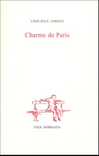Léon-Paul Fargue - Charme de Paris.