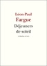 Léon-Paul Fargue - Déjeuners de soleil.