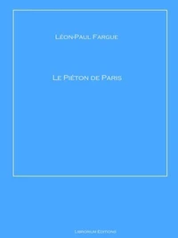 Le piéton de Paris. suivi de D'après Paris