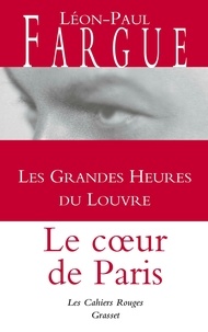 Léon-Paul Fargue - Les grandes heures du Louvre - Les Cahiers Rouges.