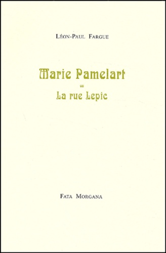 Léon-Paul Fargue - Marie Pamelart Ou La Rue Lepic.
