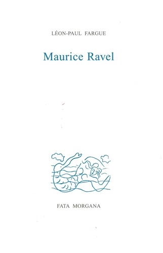 Léon-Paul Fargue - Maurice Ravel.