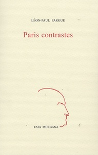 Léon-Paul Fargue - Paris contrastes.