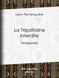 Léon Pervinquière - La Tripolitaine interdite - Ghadamès.