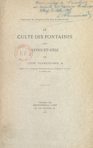 Léon Plancouard - Le culte des fontaines dans Seine-et-Oise.