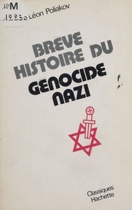 Léon Poliakov - Brève histoire du génocide nazi.