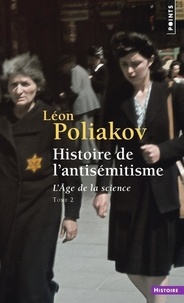 Léon Poliakov - Histoire de l'antisémitisme - Tome 2, l'âge de la science.