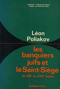 Léon Poliakov - Les Banquiers Juifs Et Le Saint-Siege Du 13eme Au 17eme Siecle.
