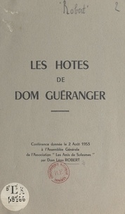 Léon Robert - Les hôtes de Dom Guéranger - Conférence donnée le 2 août 1953, à l'Assemblée générale de l'association Les amis de Solesmes.