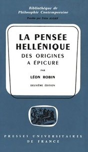 Léon Robin - La pensée hellénique - Des origines à Epicure.