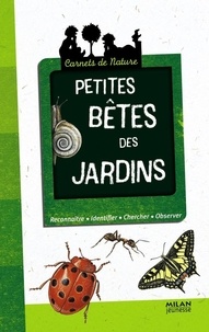 Léon Rogez et Anne Eydoux - Petites bêtes de jardins.