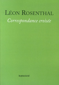 Léon Rosenthal - Correspondance croisée.