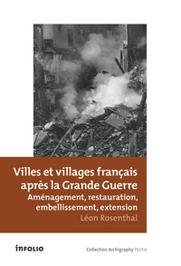 Léon Rosenthal - Villes et villages français après la Grande Guerre - Aménagement, restauration, embellissement, extension.