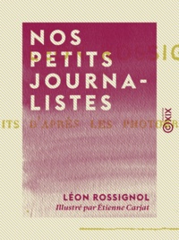 Léon Rossignol et Étienne Carjat - Nos petits journalistes.