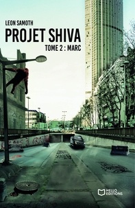 Leon Samoth - Projet Shiva Tome 2 : Marc.
