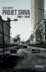 Leon Samoth - Projet Shiva - Tome I : Chloé.