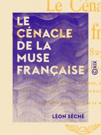 Léon Séché - Le Cénacle de la Muse française - 1823-1827.