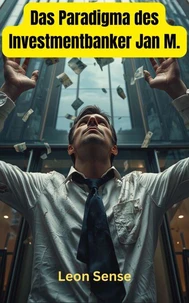 Das Paradigma des Investmentbankers Jan M.