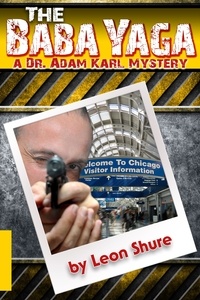  Leon Shure - The Baba Yaga, a Dr. Adam Karl Mystery - Dr. Adam Karl Mysteries, #1.