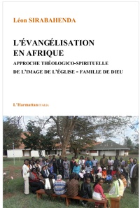Léon Sirabahenda - L'évangélisation en Afrique - Approche théologico-spirituelle de l'image de l'Eglise.