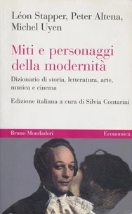 Miti e personaggi della modernità. Dizionario di storia, letteratura, arte, musica e cinema